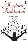 Cover-Bild zum Titel 'Kuslara Fisildadim' von 'Sezer Ergör'