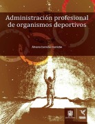 Cover-Bild zum Titel 'Administración profesional de organismos deportivos' von 'Álvaro Carreño Carreño'