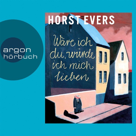 Wäre ich du, würde ich mich lieben - Horst Evers