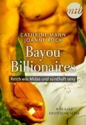 Bayou Billionaires - Reich wie Midas und sündhaft sexy (4-teilige erotische Serie) - Joanne Rock, Catherine Mann