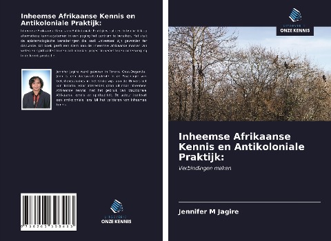 Inheemse Afrikaanse Kennis en Antikoloniale Praktijk: - Jennifer M Jagire