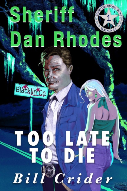 Too Late To Die - A Dan Rhodes Mystery (Sheriff Dan Rhodes, #1) - Bill Crider