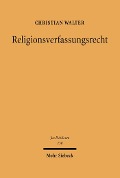 Cover-Bild zum Titel 'Religionsverfassungsrecht' von 'Christian Walter'