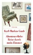 Cover-Bild zum Titel 'Abenteuerliche Reise durch mein Zimmer' von 'Karl-Markus Gauß'