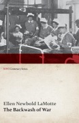 Cover-Bild zum Titel 'The Backwash of War - The Human Wreckage of the Battlefield as Witnessed by an American Hospital Nurse (WWI Centenary Series)' von 'Ellen Newbold Lamotte'
