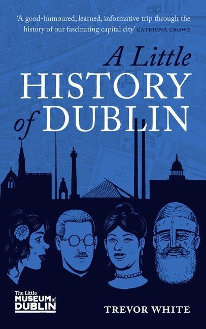 A Little History of Dublin - Trevor White