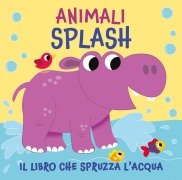 Cover-Bild zum Titel 'Animali splash. Il libro che spruzza acqua' von 'Suzy Senior'