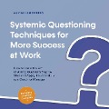 Cover-Bild zum Titel 'Systemic Questioning Techniques for More Success at Work How to Learn the Art of Asking Questions Step by Step and Apply It Successfully as a Coach or Manager - Including Practical Examples' von 'Maximilian Seeberg'