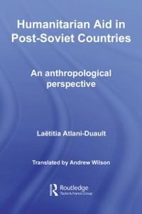 Humanitarian Aid in Post-Soviet Countries - Laetitia Atlani-Duault