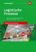 Logistische Prozesse. Berufe der Lagerlogistik: Schulbuch - Inka Schliebner, Alfred Geltinger, Axel Jähring, Gerd Baumann, Werena Busker