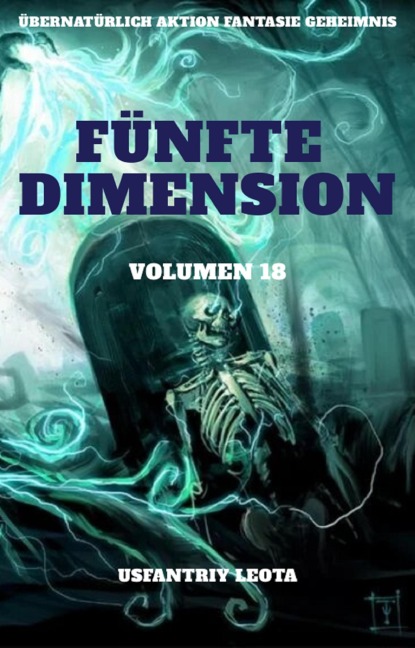 Fünfte Dimension:Übernatürlich Aktion Fantasie Geheimnis (Volumen 18) - Usfantriy Leota