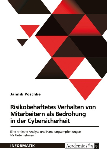 Risikobehaftetes Verhalten von Mitarbeitern als Bedrohung in der Cybersicherheit - Jannik Poschke