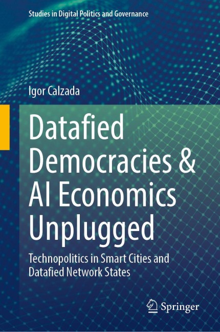Datafied Democracies & AI Economics Unplugged - Igor Calzada