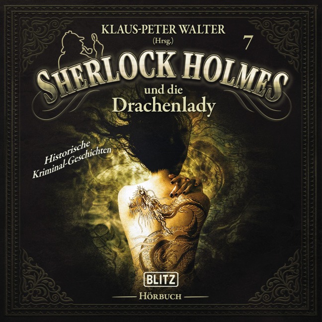 Neues von Sherlock Holmes - Die Hörbücher - Folge 7: Sherlock Holmes und die Drachenlady - Arthur Conan Doyle, Klaus-Peter Walter