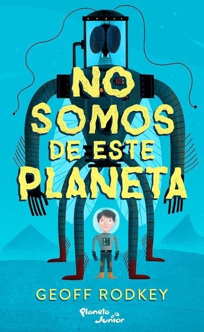 No Somos de Este Planeta / We're Not from Here - Geoff Rodkey