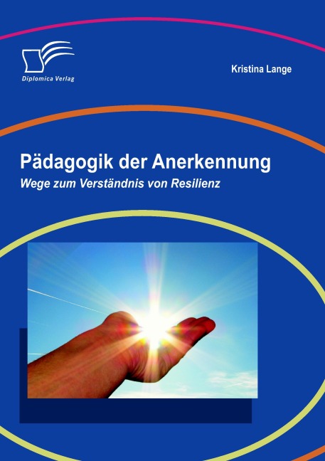 Pädagogik der Anerkennung: Wege zum Verständnis von Resilienz - Kristina Lange