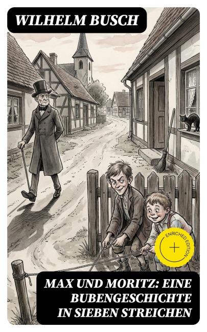 Max und Moritz: Eine Bubengeschichte in sieben Streichen - Wilhelm Busch