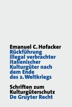 Rückführung illegal verbrachter italienischer Kulturgüter nach dem Ende des 2. Weltkriegs - Emanuel C. Hofacker