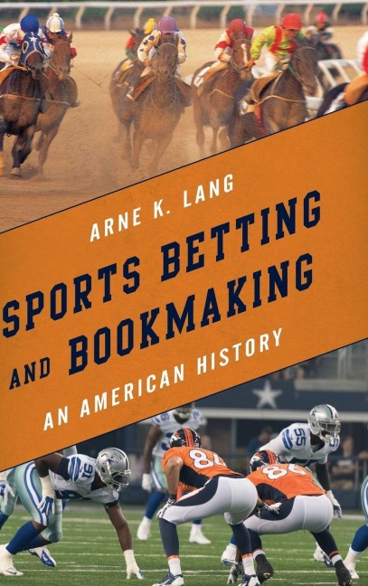 Sports Betting and Bookmaking - Arne K. Lang