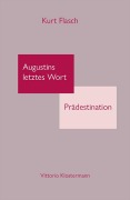 Cover-Bild zum Titel 'Augustins letztes Wort: Prädestination' von 'Kurt Flasch'