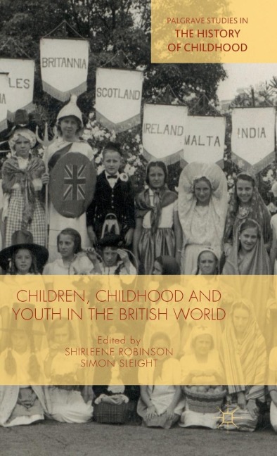 Children, Childhood and Youth in the British World - 