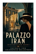 Cover-Bild zum Titel 'Palazzo Iran (Historischer Krimi)' von 'Eufemia Adlersfeld-Ballestrem'