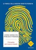 Cover-Bild zum Titel 'Cronache dal nuovo mondo. Le parole della nostra identità perduta' von 'Vanna Vannuccini, Francesca Predazzi'