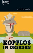 Cover-Bild zum Titel 'Kopflos in Dresden' von 'Victoria Krebs'