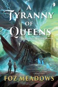 Cover-Bild zum Titel 'A Tyranny of Queens' von 'Foz Meadows'