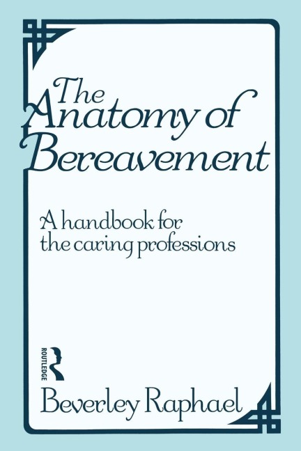 The Anatomy of Bereavement - Beverley Raphael
