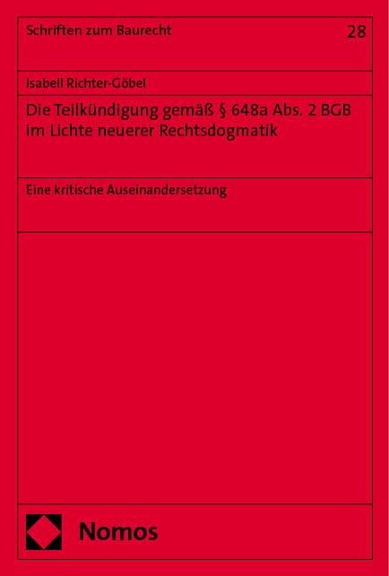 Die Teilkündigung gemäß § 648a Abs. 2 BGB im Lichte neuerer Rechtsdogmatik - Isabell Richter-Göbel