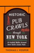 Cover-Bild zum Titel 'Historic Pub Crawls Through New York' von 'Thomas J. Vosper'