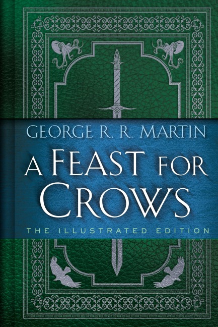 A Feast for Crows: The Illustrated Edition - George R. R. Martin