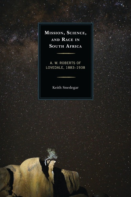 Mission, Science, and Race in South Africa - Keith Snedegar