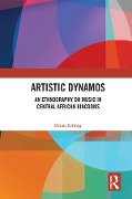 Cover-Bild zum Titel 'Artistic Dynamos: An Ethnography on Music in Central African Kingdoms' von 'Brian Schrag'