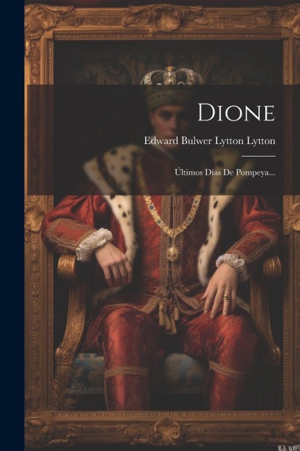 Dione: Últimos Días De Pompeya... - 