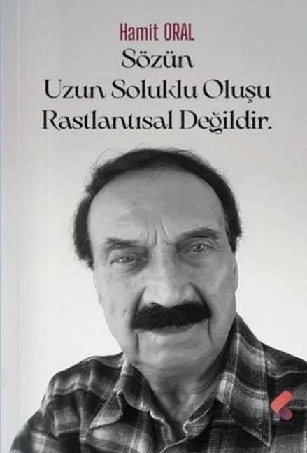Sözün Uzun Soluklu Olusu Rastlantisal Degildir - Hamit Oral