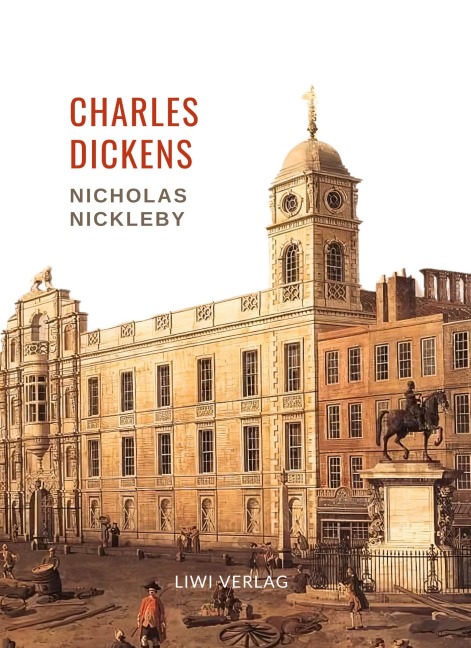 Charles Dickens: Nicholas Nickleby. Vollständige Neuausgabe - Charles Dickens