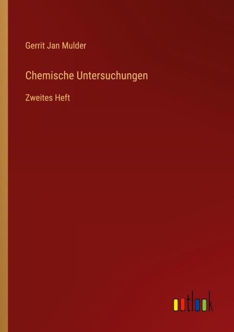 Chemische Untersuchungen - Gerrit Jan Mulder