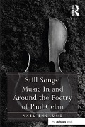 Cover-Bild zum Titel 'Still Songs: Music In and Around the Poetry of Paul Celan' von 'Axel Englund'