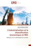 Cover-Bild zum Titel 'L'industrialisation et la diversification économique en RDC' von 'Benitha Mabaya Mujinga, Bogdan Ngamikala Muko'