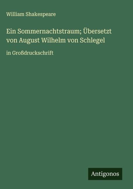 Ein Sommernachtstraum; Übersetzt von August Wilhelm von Schlegel - William Shakespeare