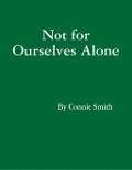 Cover-Bild zum Titel 'Not for Ourselves Alone' von 'Connie Smith'