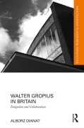 Cover-Bild zum Titel 'Walter Gropius in Britain' von 'Alborz Dianat'
