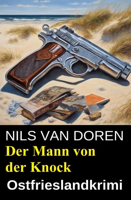 Der Mann von der Knock: Ostfrieslandkrimi - Nils van Doren