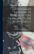 Cover-Bild zum Titel 'Dictionnaire raisonné de l'architecture française du XIe au XVIe siècle; Volume 2' von 'Eugène-Emman Viollet-Le-Duc'