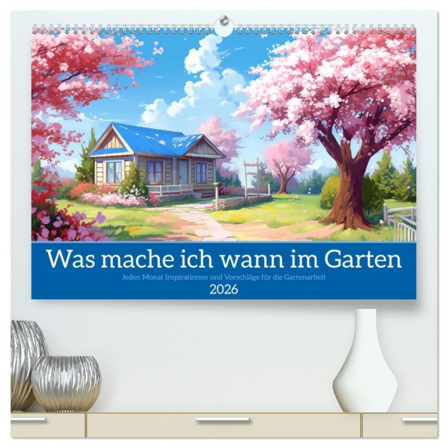 Was mache ich wann im Garten (hochwertiger Premium Wandkalender 2026 DIN A2 quer), Kunstdruck in Hochglanz - Kerstin Waurick