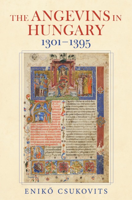 The Angevins in Hungary 1301-1395 - Enik& Csukovits