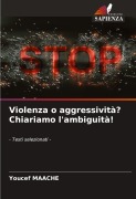 Cover-Bild zum Titel 'Violenza o aggressività? Chiariamo l'ambiguità!' von 'Youcef Maache'