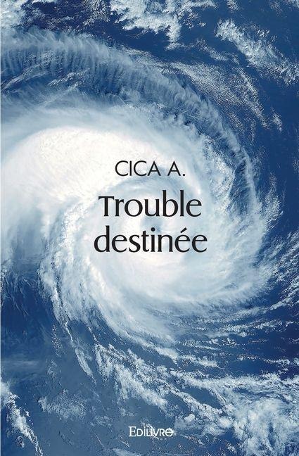 Trouble destinée - Cica A